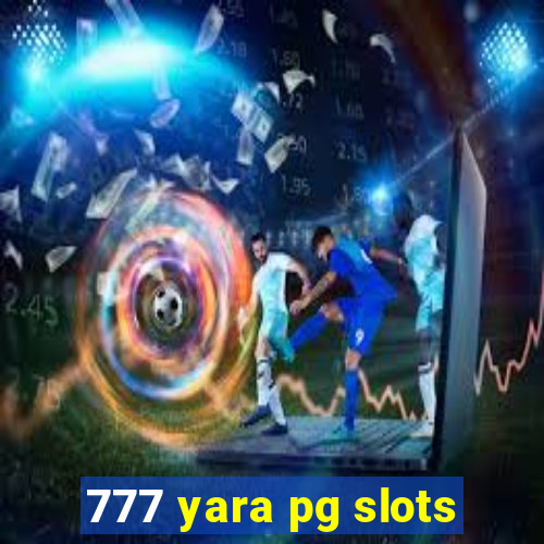 777 yara pg slots